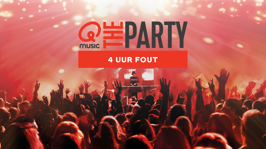 QMusic The Party - 4 uur Fout