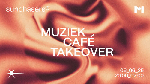 SUNCHASERS presents MUZIEKCAFE TAKEOVER