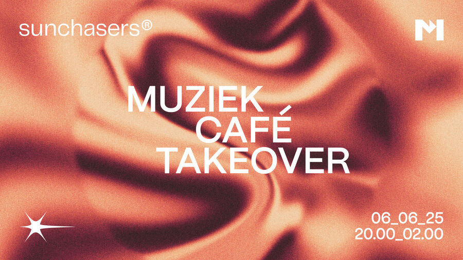 SUNCHASERS presents MUZIEKCAFE TAKEOVER