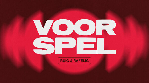 Voorspel: Ruig & Rafelig